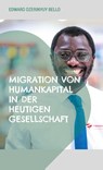 Migration von Humankapital in der heutigen Gesellschaft - Edward Dzerinyuy Bello - 9783759705761