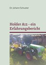 Holder A12 - ein Erfahrungsbericht - Johann Schuster - 9783759759818