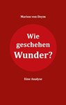 Wie geschehen Wunder? - Marion von Deym - 9783759776969