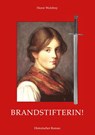 Brandstifterin! - Horst Welebny - 9783759780959