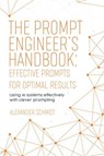The Prompt Engineer's Handbook: Effective Prompts for Optimal Results - Alexander Schmidt - 9783759819260