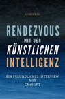 Rendezvous mit der künstlichen Intelligenz - Alexander Weber - 9783759826091