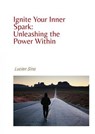 Motivation: Ignite Your Inner Spark and Unleash the Power Within - Lucien Sina - 9783759857552