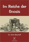 Im Reiche der Gnosis - Dr. Erich Bischoff - 9783759880420