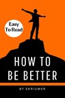 How to Be Better Book - Skriuwer. com - 9783759888990