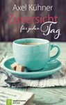 Zuversicht für jeden Tag - Axel Kühner - 9783761561447