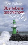 Überlebensgeschichten für jeden Tag - Axel Kühner - 9783761565261