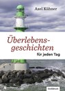 Überlebensgeschichten für jeden Tag - Axel Kühner - 9783761567326