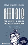 Rituale für Hipster & Heilige und alles dazwischen - Steve Kennedy Henkel - 9783761568231