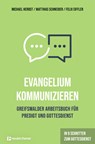 Evangelium kommunizieren - Greifswalder Arbeitsbuch für Predigt und Gottesdienst - Michael Herbst ; Matthias Schneider ; Felix Eiffler - 9783761568378