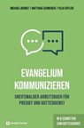 Evangelium kommunizieren - Greifswalder Arbeitsbuch für Predigt und Gottesdienst - Michael Herbst ; Matthias Schneider ; Felix Eiffler - 9783761568385