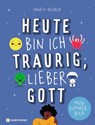 Heute bin ich traurig, lieber Gott - Daniela Helfrich - 9783761570616