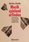 Musik spielend erfinden - Matthias Schwabe - 9783761810408