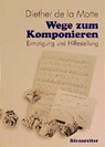 Wege zum Komponieren - Diether de LaMotte - 9783761812907