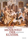 Die Musikwelt der Klassik - Bernhard Schrammek - 9783761817841