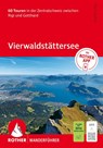 ROTHER Wanderführer Vierwaldstättersee. 60 Touren in der Zentralschweiz zwischen Rigi und Gotthard - Mark Zahel - 9783763315413