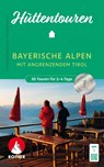 Hüttentouren Bayerische Alpen mit angrenzendem Tirol - Franziska Baumann ; Antje Sommer - 9783763334339