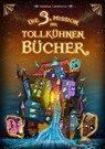 Die 3. Mission der tollkühnen Bücher (Die Mission der tollkühnen Bücher, Bd. 3) - Hendrik Lambertus - 9783764152345