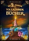 Die 2. Mission der tollkühnen Bücher (Die Mission der tollkühnen Bücher, Bd. 2) - Hendrik Lambertus - 9783764192761