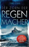Der Zorn der Regenmacher - Timo Leibig - 9783764532420