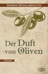 Der Duft von Oliven - Sigrid Wohlgemuth - 9783765021251