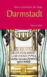 Kleine Geschichte der Stadt Darmstadt - Marion Mink - 9783765022005