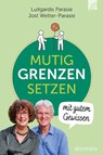 MUTIG GRENZEN SETZEN mit gutem Gewissen - Luitgardis Parasie ; Jost Wetter-Parasie - 9783765521270