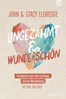 Ungezähmt und wunderschön - John Eldredge ; Stacy Eldredge - 9783765521492