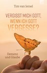Vergisst mich Gott, wenn ich Gott vergesse? - Tim van Iersel - 9783765543623