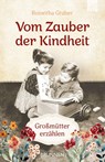 Vom Zauber der Kindheit - Roswitha Gruber - 9783765543784