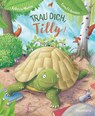 Trau dich, Tilly! - Rebecca Martin - 9783765550027