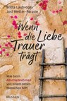 Wenn die Liebe Trauer trägt - Britta Laubvogel ; Jost Wetter-Parasie - 9783765571572