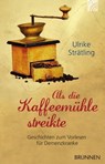Als die Kaffeemühle streikte - Ulrike Strätling - 9783765574054