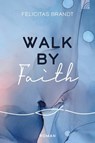 Walk by FAITH - Felicitas Brandt - 9783765575587