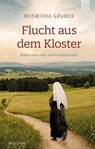 Flucht aus dem Kloster - Roswitha Gruber - 9783765577604