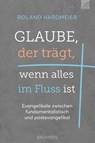 Glaube, der trägt, wenn alles im Fluss ist - Roland Hardmeier - 9783765578625