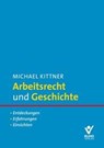 Arbeitsrecht und Geschichte - Michael Kittner - 9783766375056
