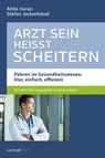 Arzt sein heißt scheitern - Atilla Vuran ; Stefan Jockenhövel - 9783766480224