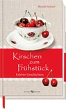 Kirschen zum Frühstück - Renate Schoof - 9783766628312