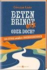 Beten bringt nix - oder doch? - Christian Linker - 9783766636638