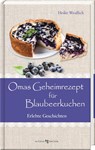 Omas Geheimrezept für Blaubeerkuchen -  - 9783766637727