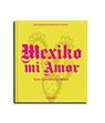 Mexico mi Amor - Luis Fernando Gonzalez Cortes - 9783766728234