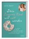 Dein Inneres Kind will satt werden - Julia Sahm - 9783767921146
