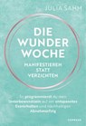 Die Wunderwoche: Manifestieren statt verzichten - Julia Sahm - 9783767921214