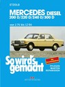 So wird's gemacht. Mercedes 200 D/ 220 D/ 240 D/ 300 D Typ W 123 Diesel Jan. '76 bis Dez. '84 - Rüdiger Etzold - 9783768805599
