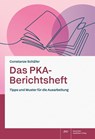 Das PKA-Berichtsheft - Constanze Schäfer - 9783769286588