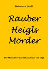 Räuber Heigls Mörder - Helmut A. Seidl - 9783769324747