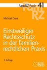 Einstweiliger Rechtsschutz in der familienrechtlichen Praxis - Michael Giers - 9783769412932