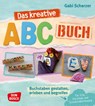 Das kreative ABC-Buch - Gabi Scherzer - 9783769824889