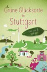 Grüne Glücksorte in Stuttgart - Johannes Quirin - 9783770021918